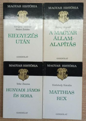 Gergely Andrs, Szsz Zoltn, Bakay Kornl, Teke Zsuzsa, Kisfaludy Katalin - 4 db a Magyar Histria sorozatbl: Kiegyezs utn - A magyar llamalapts - Hunyadi Jnos s kora - Matthias Rex