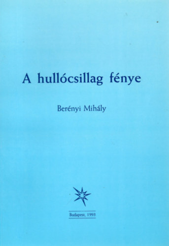 Ber�nyi Mih�ly - A hull�csillag f�nye