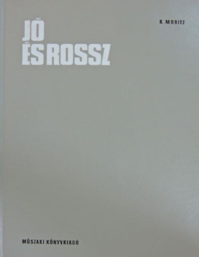 K. Moritz - Jó és rossz (Hővédelem, nedvességvédelem, épületvédelem)