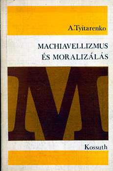 A. Tyitarenko - Machiavellizmus és moralizálás
