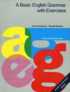 Eastwood-Mackin - A Basic English Grammar with Exercises-Angol nyelvtan gyakorlatokkal