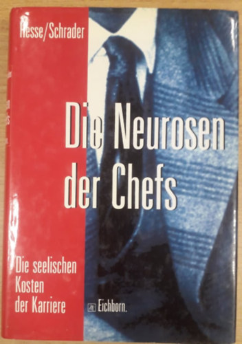 Jrgen Hesse, Hans Christian Schrader - Die Neurosen der Chefs - Die seelischen Kosten der Karriere