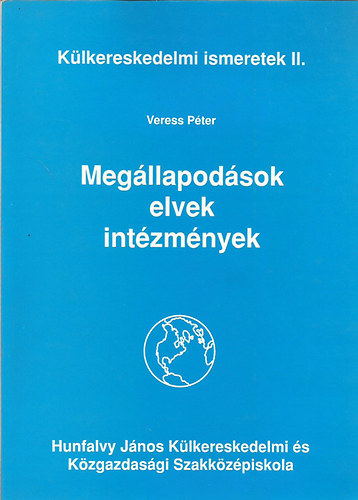 Veress P�ter - Meg�llapod�sok, elvek, int�zm�nyek
