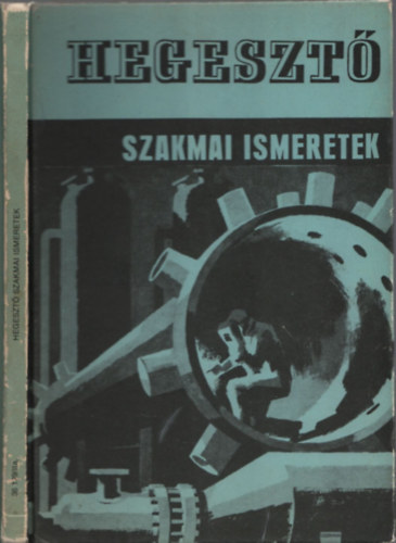 Kovács Menyhért - Hegesztő szakmai ismeretek