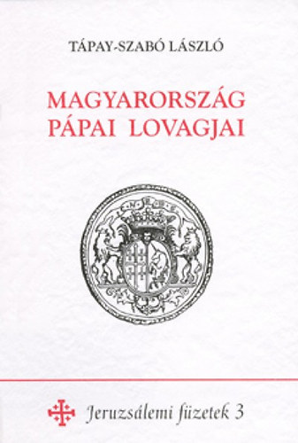 Tápay-Szabó László - Magyarország pápai lovagjai