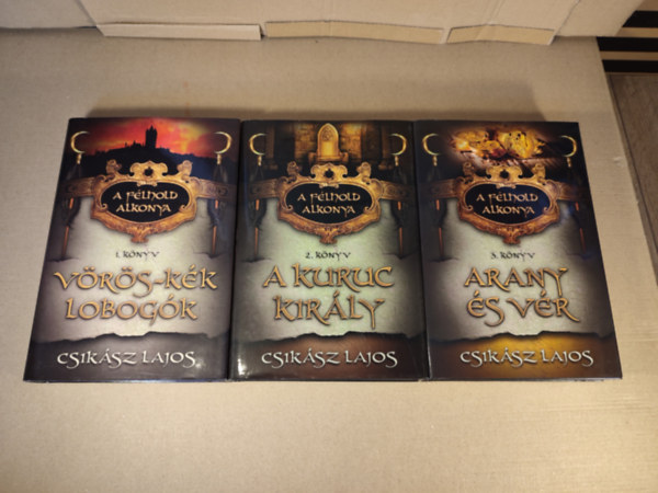 Csikász Lajos - A félhold alkonya 1-3. (Vörös-kék lobogók, A kuruc király, Arany és vér)