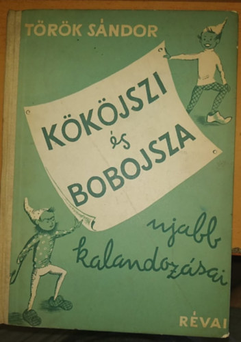 Török Sándor - Kököjszi és Bobojsza újabb kalandozásai