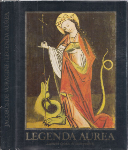 Jacobus de Voragine - Legenda Aurea (Szentek csod�i �s szenved�sei)