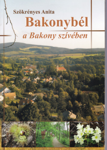 Szkrnyes Anita - Bakonybl a Bakony szvben
