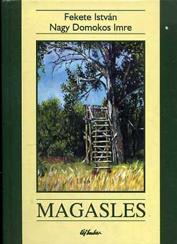Fekete Istvn; Nagy Domokos Imre - Magasles