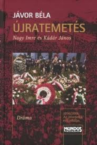 J�vor B�la - �jratemet�s (Nagy Imre �s K�d�r J�nos)- dr�ma