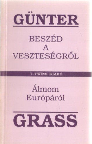 Günter Grass - Beszéd a veszteségről o Álmom Európáról