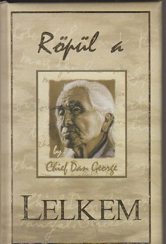 Chief Dan George - Röpül a lelkem