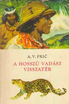 A.V. Fric - A hosszú vadász visszatér