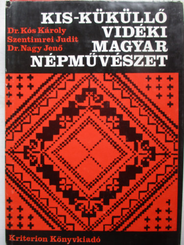 Ks K.-Szentimrei J.-Nagy J. - Kis-Kkll vidki magyar npmvszet