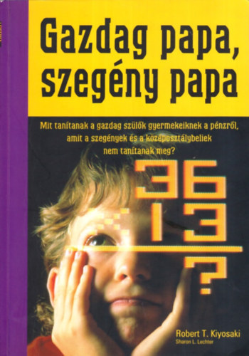 Robert T. Kiyosaki - Gazdag papa, szegény papa