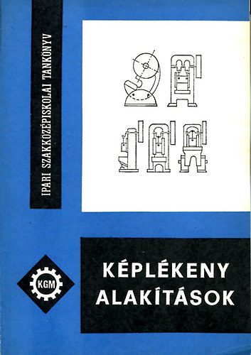 Kalas Imre - Képlékeny alakítások