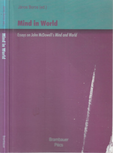 Jnos Boros (ed.) - Mind in World (Essays on John McDowell's Mind and World)