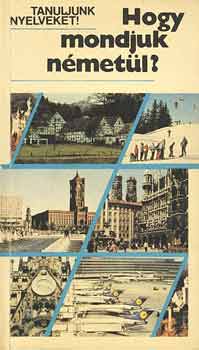 Antal M�ria-Heller Anna - Hogy mondjuk n�met�l? (Tanuljunk nyelveket!)