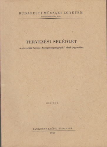 Tervez�si seg�dlet a "Greschik Gyula: Anyagmozgat�g�pek" c�m� jegyzet�hez