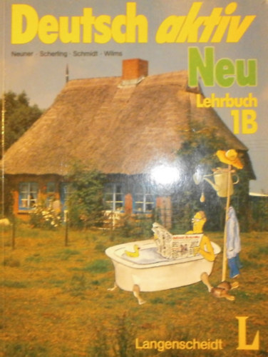 Gerd Neuner, Theo Scherling, Reiner Schmidt, Heinz Wilms - Deutsch aktiv Neu - Lehrbuch 1B