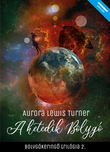 Aurora Lewis Turner - A Hetedik bolyg� - Bolyg�kering� tril�gia 2.