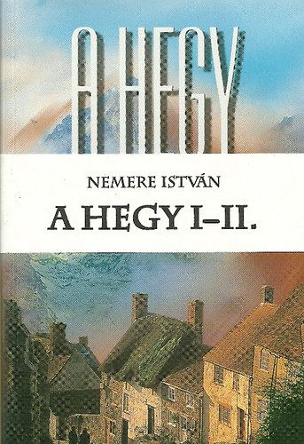 Nemere Istvn - A hegy I-II.