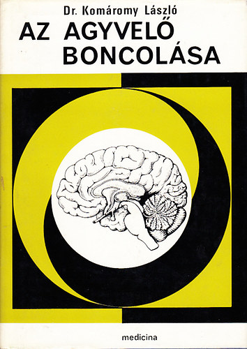 Kom�romy L�szl� - Az agyvel� boncol�sa