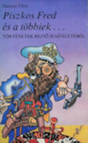 Hmori Tibor - Piszkos Fred s a tbbiek... Trtnetek Rejt Jen letbl