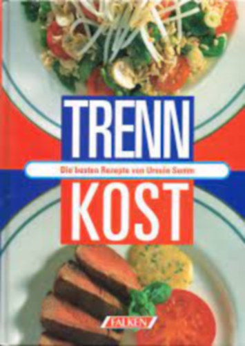 Trenn Kost Die besten Rezepte von Ursula Summ