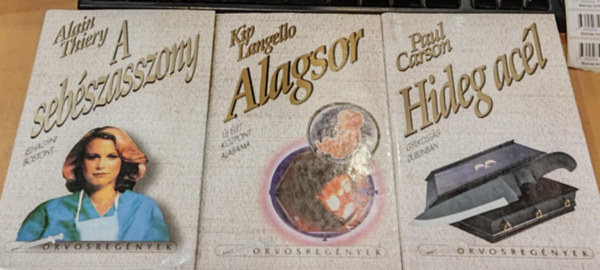 Alain Thiery, Paul Carson, Kip Langello - 3 db orvosregnyek: A sebszasszony + Alagsor + Hideg acl