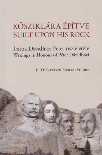 Panka Dniel - Pikli Natlia - Ruttkay Veronika (szerk.) - Ksziklra ptve / Built upon his Rock (rsok Dvidhzi Pter tiszteletre / Writingsin Honour of Pter Dvidhzi)
