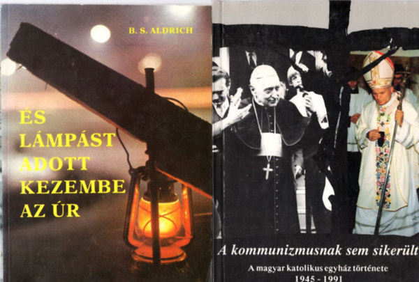 Bajtai Zsigmond, Selma Lagerlf, B.S.Aldrich, Dr. Sznt Konrd O.F.M. - 3 db vallsi knyv: Ilyenek az Isten orszga + s lmpst adott kezembe az r + A kommunizmusnak sem sikerlt - A magyar katolikus egyhz trtnete 1945-1991