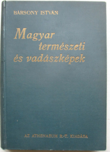 B�rsony Istv�n - Magyar term�szeti �s vad�szk�pek
