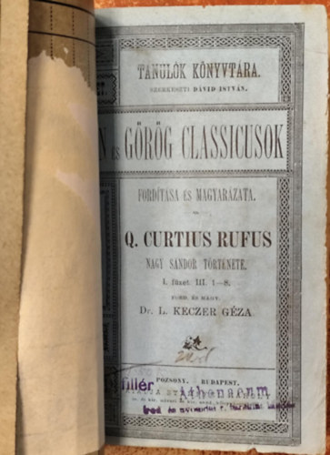Curtius Q. Rufus, Dr. L. Keczer G�za - Nagy S�ndor t�rt�nete. I-IV. f�zet egybek�tve (Latin �s g�r�g classicusok ford�t�sa �s magyar�zata)