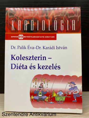 Dr. Palik �va - Dr. Kar�di Istv�n - Koleszterin - Di�ta �s kezel�s (Megyeri Katalin illusztr�vi�ival) (Saj�t k�ppel) (A kering�si rendszer fel�p�t�se; Hogyan �rhetj�k el a c�l�rt�ket?; Di�tat�pusok...)