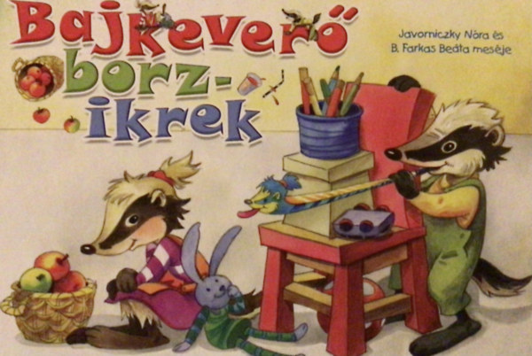 Javorniczky Nra; B. Farkas Beta - Bajkever borzikrek