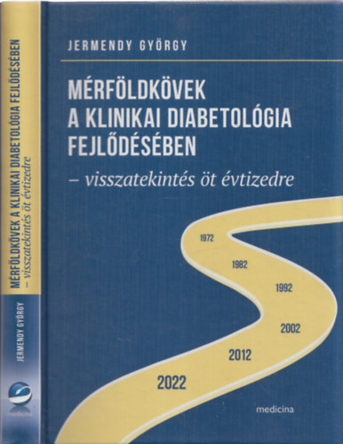 Jermendy Gyrgy - Mrfldkvek a klinikai diabetolgia fejldsben (visszatekints t vtizedre) - DEDIKLT!