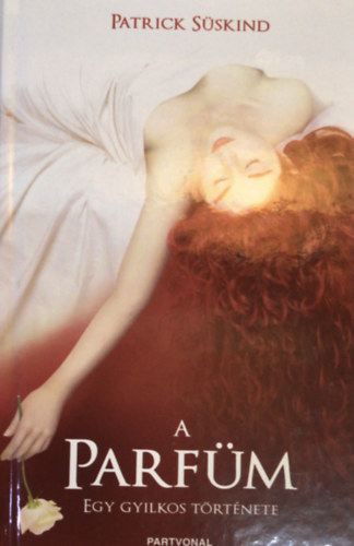 Patrick Süskind - A parfüm - Egy gyilkos története