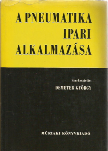 Demeter György - A pneumatika ipari alkalmazása
