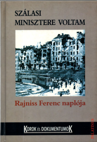 Rajniss Ferenc - Szlasi minisztere voltam-Rajniss Ferenc naplja
