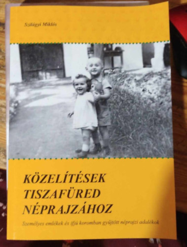 Szilágyi Miklós - Közelítések Tiszafüred néprajzához