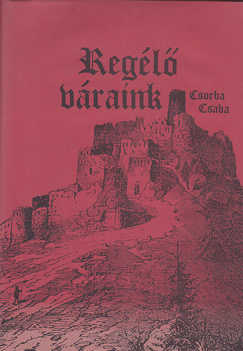 Csorba Csaba - Reg�l� v�raink (sz�mozott)