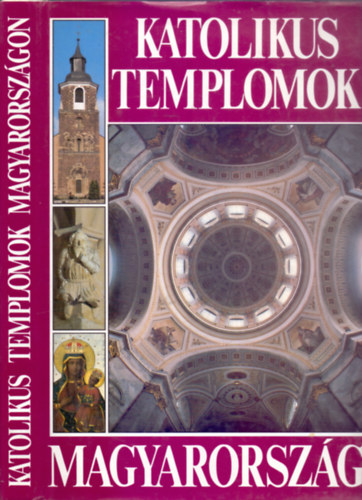 Szerz�:  Dercs�nyi Bal�zs - Hegyi G�bor - Marosi Ern� - T�r�k J�zsef - Katolikus templomok Magyarorsz�gon