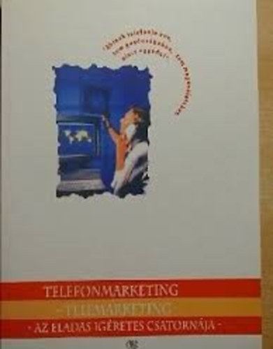 Ungvr- Kapronczay-Nagy-Mk-Kirly - Telefonmarketing-telemarketing- az elads gretes csatornja