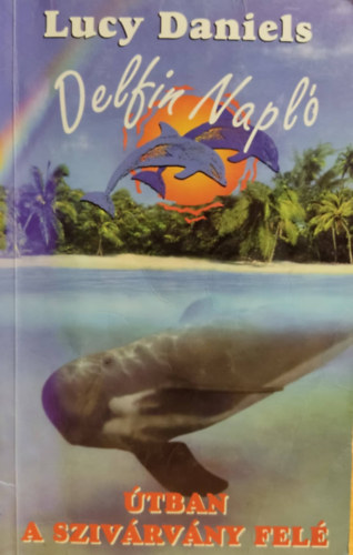 Lucy Daniels - Delfin Napl� - �tban a sziv�rv�ny fel�