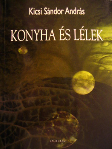 Kicsi Sndor Andrs - Konyha s llek (Dediklt)