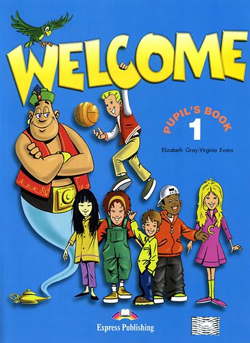 Elizabeth Gray; Virginia Evans - Welcome 1 - Pupil's book