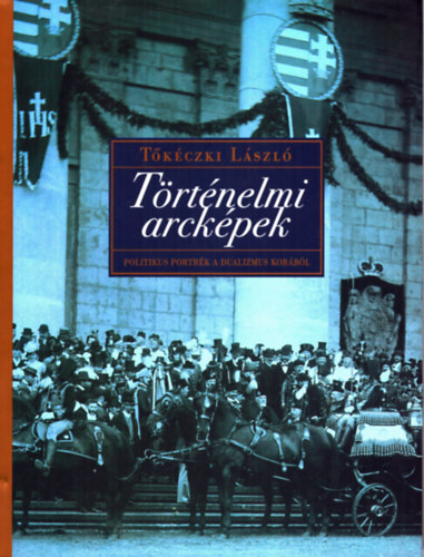 Tkczki Lszl - Trtnelmi arckpek