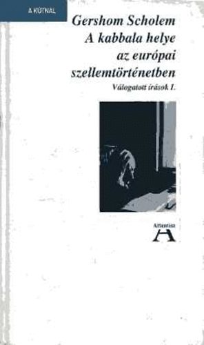 Gershom Scholem - A kabbala helye az eurpai szellemtrtnetben  Vlogatott rsok I-II.